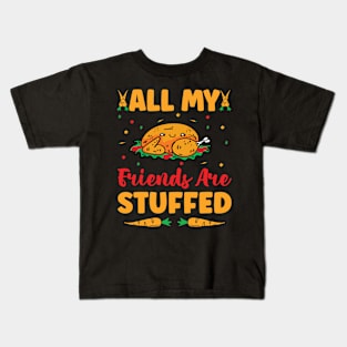 all my friends are stuffed turkey Give your design a name! Kids T-Shirt